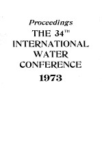 PROCEEDINGS THE 34TH INTERNATIONAL WATER CONFERENCE 1973