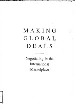 MAKING GLOBAL DEALS NEGOTIATING IN THE INTERNATIONAL MARKETPLACE