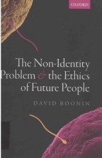 THE NON-IDENTITY PROBLEM AND THE ETHICS OF FUTURE PEOPLE