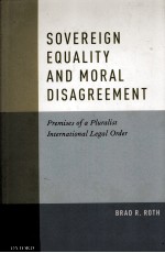 SOVEREIGN EQUALITY AND MORAL DISAGEREEMENT PREMISES OF A PLURALIST INTERNATIONAL LEGAL ORDER