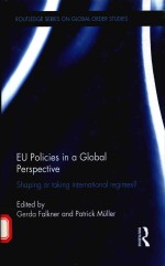 EU POLICIES IN A GIOBAI PERSPECTIVE SHAPING OR TAKING INTERNATIONAI REGIMES?