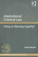 INTERNATIONAL CRIMINAL LAW USING OR ABUSING LEGALITY?