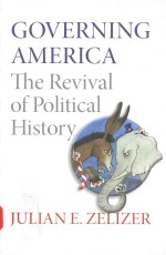 GOVERNING AMERICA THE REVIVAL OF POLITICAL HISTORY