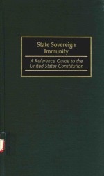 STATE SOVEREIGN IMMUNITY A REFERNCE GUIDE TO THE UNITED STATES CONSTITUTION