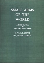 SMALL ARMS OF THE WORLD A BASIC MANUAL OF MILITARY SMALL ARMS