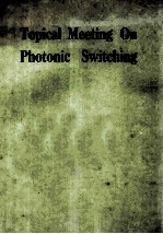 TOPICAL MEETING ON PHOTONIC SWITCHING Summaries of papers presented at the Photonic Switching Topica