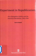 EXPERIMENT IN REPUBLICANISM  NEW HAMPSHIRE POLITICS AND THE AMERICAN PEVOLUTION