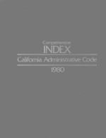 COMPREHENSIVE INDEX CALIFORNIA ADMINISTRATIVE CODE 1980