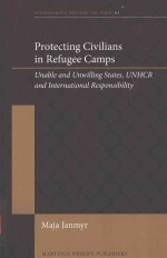 PROTECTING CIVILIANS IN REFUGEE CAMPS UNABLE AND UNWILLING STATES