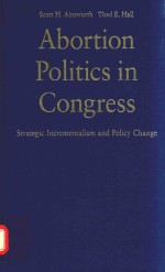 ABORTION POLITICS IN CONGRESS STRATEGIC INCREMENTALISM AND POLICY CHANGE