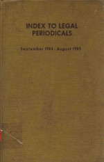 INDEX TO LEGAL PERIODICALS SEPTEMBER 1984-AUGST 1985 24