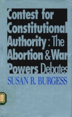 CONTEST FOR CONSTITUTIONAL AUTHORITY:THE ABORTION AND WAR POWERS DEBATES