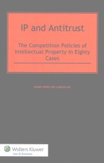 IP AND ANTITRUST THE COMPETITION POLICIES OF INTEIIECTUAI PROPERTY IN EIGHTY CASES