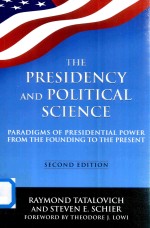 The Presidency And Political Science Paradigms Of Presidential Power From The Founding To The Presen