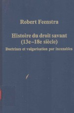 HISTOIRE DU DROIT SAVANT (13E-18E SIECLE)