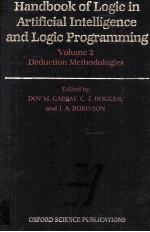 HANDBOOK OF LOGIC IN ARTIFICIAL INTELLIGENCE AND LOGIC PROGRAMMING Volume 2 Deduction Methodologies