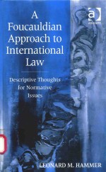 A FOUCAULDIAN APPROACH TO INTERNATIONAL LAW DESCRIPTIVE THOUGHTS FOR NORMATIVE ISSUES