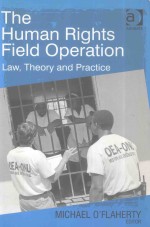 THE HUMAN RIGHTS FIELD OPERATION LAW THEORY AND PRACTICE