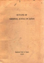 OUTLINE OF CRIMINAL JUSTICE IN JAPAN