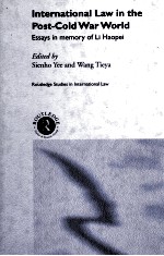 INTERNATIONAL LAW IN THE POST-COLD WAR WORLD  ESSAYS IN MEMORY OF LI HAOPEI