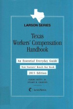 LARSON SERIES TEXAS WORKERS'COMPENSATION HANDBOOK AN ESSENTIAI EVERYDAY GUIDE NEW FEATURE!BENCH BAR 