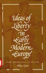 IDEAS OF LIBERTY IN EAETYMODERN EUROPE FROM MACHIAVELLI TO MILTON