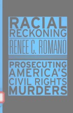 RACIAL RECKONING PROSECUTING AMERICA'S GIVIL RIGHTS MURDERS