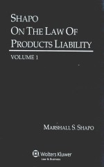 SHAPO ON THE LAW OF PRODUCTS LIABILITY VOLUME 1