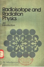 RADIOISOTOPE AND RADIATION PHYSICS AN INTRODUCTION