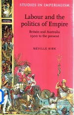 Labour And The Politics Of Empire Britain And Australia 1900 To The Present