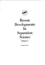 RECENT DEVELOPMENTS IN SEPARATION SCIENCE VOLUME Ⅰ