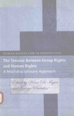 THE TENSION BETWEEN GROUP RIGHTS AND HUMAN RIGHTS A MULTIDISCIPLINARY APPROACH