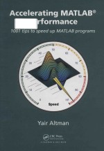 Accelerating MATLAB performance 1001 tips to speed up MATLAB programs