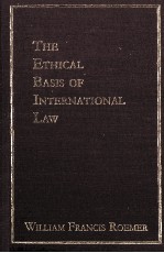 THE ETHICAL BASIS OF INTERNATIONAL LAW