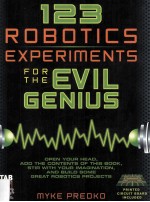 123 Robotics Experiments for the Evil Genius