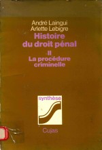 HISTOIRE DU DROIT PENAL II LA PROCEDURE CRIMINELLE