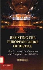 RESISTING THE EUROPEAN COURT OF JUSTICE WEST GERMANY'S CONFRONTATION WITH EUROPEAN LAW