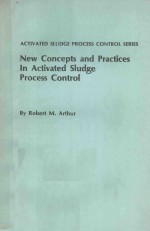 NEW CONCEPTS AND PRACTICES IN ACTIVATED SLUDGE PROCESS CONTROL