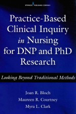 PRACTICE-BASED CLINICAL INQUIRY IN NURSING FOR DNP AND PHD RESEARCH