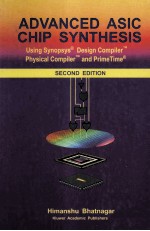 ADVANCED ASIC CHIP SYNTHESIS Using Synopsys Design Compiler Physical Compiler and PrimeTime SECOND E