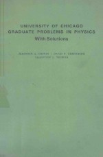 UNIVERSITY OF CHICAGO GRADUATE PROBLEMS IN PHYSICS WITH SOLUTIONS