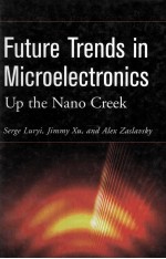 FUTURE TRENDS IN MICROELECTRONICS Up the Nano Creek