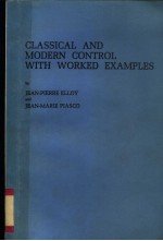 CLASSICAL AND MODERN CONTROL WITH WORKED EXAMPLES