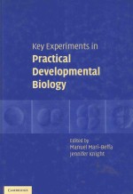 KEY EXPERIMENTS IN PRACTICAL DEVELOPMENTAL BIOLOGY