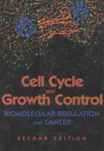 CELL CYCLE AND GROWTH CONTROL BIOMOLECULAR REGULATION AND CANCER SECOND EDITION