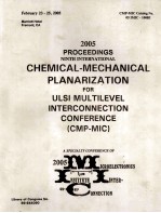 2005 PROCEEDINGS NINTH INTERNATIONAL CHEMICAL-MECHANICAL PLANARIZATIONFOR ULSI MULTILEVEL INTERCONNE