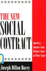 THE NEW SOCIAL CONTRACT AMERICA'S JOURNEY FROM WELFARE STATE TO POLICE STATE