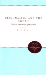 REGIONALISM AND THE SOUTH  SELECTED PAPERS OF RUPERT VANCE EDITED WUTH AN INTRODUCTION