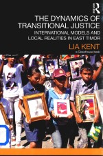 The Dynamics of Transitional Justice International Models and Local Realities in East Timor