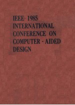 IEEE 1985 INTERNATIONAL CONFERENCE ON COMPUTER-AIDED DESIGN